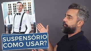 Suspensórios sem SEGREDOS Dicas de como usar  Moda Masculina [upl. by Chatterjee]