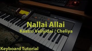 Nallai Allai  Kaatru Veliyidai  Cheliya  Keyboard Tutorial amp Notes [upl. by Finbur573]