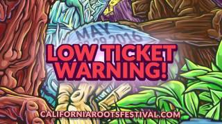 California Roots 2016 Low Ticket Warning [upl. by Nanaj]