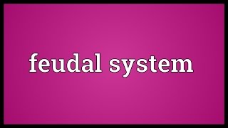 Feudal system Meaning [upl. by Demodena552]