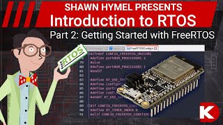 Introduction to RTOS Part 2  Getting Started with FreeRTOS  DigiKey Electronics [upl. by Notnilk]