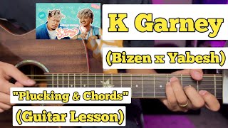 K Garney  Bizen X Yabesh Thapa  Guitar Lesson  Plucking amp Chords  Strumming [upl. by Arised]