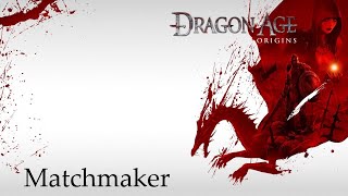 Dragon Age Origins  Lets Play Part 59 Matchmaker [upl. by Eibrab808]