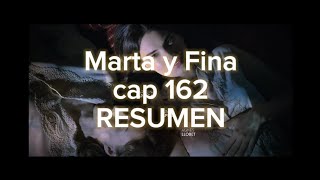 Marta y Fina cap 162 RESUMEN [upl. by Fina]