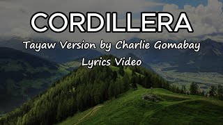 Cordillera Tayaw Version by Charlie Gomabay  Lyrics Video [upl. by Almira455]