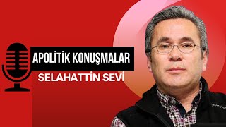 Apolitik Konuşmalar Selahattin Sevi [upl. by Eilatam520]