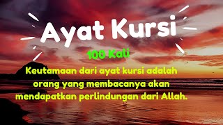 AYAT KURSI 100 KALI  Ayat Perlindungan dari Allah [upl. by Marylou]