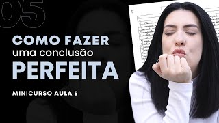 Como fazer uma conclusão perfeita usando modelos  MINICURSO AULA 05 [upl. by Aicenek]