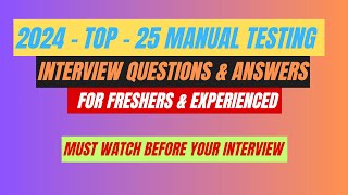 2024  Top 25 Manual Testing Interview Questions amp Answers For Freshers amp Experienced Professionals [upl. by Ennairb]