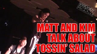 Matt and Kim Talk Salad Tossin [upl. by Keelin101]