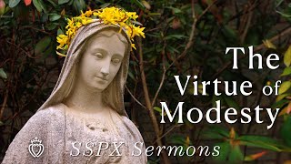 The Virtue of Modesty  SSPX Sermons [upl. by Tareyn]