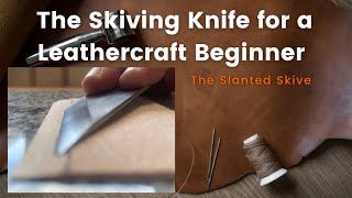 The Skiving Knife for a Leathercraft Beginner [upl. by Darryn]