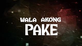 PLAY ONE  WALA AKONG PAKE FT JSKITZO OFFICIAL LYRIC VIDEO [upl. by Eirffej728]