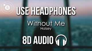 Halsey  Without Me 8D AUDIO [upl. by Chelsea907]