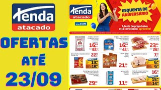 TENDA ATACADO OFERTAS ATÉ 23092024 FOLHETO ESQUENTA DE ANIVERSÁRIO [upl. by Halbeib747]