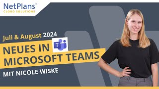 Microsoft Teams Updates Juli amp August 2024  NetPlans [upl. by Erdnoed]