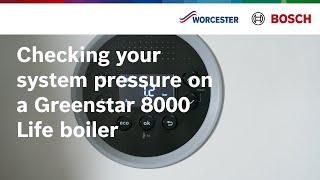 Checking your system pressure on a Greenstar 8000 Life boiler  Worcester Bosch [upl. by Ojela223]