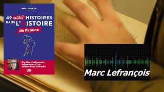 MARC LEFRANCOIS INTERVIEW quot49 PETITES HISTOIRES DE LHISTOIRE DE FRANCE Editions De Boeck Supérieur [upl. by Hefter244]