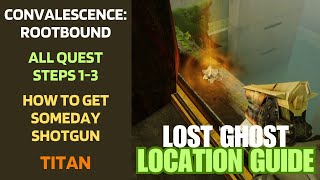 Lost Ghost Location Guide  Convalescence Rootbound Quest  Someday Shotgun  Destiny 2 [upl. by Hcib488]