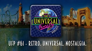 Universal Family Podcast  EP 61  Retro Universal Nostalgia [upl. by Enrak]