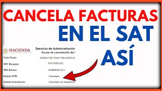 Como Cancelar Facturas Electrónicas CFDI en el SAT 2024 [upl. by Ewald]