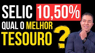 Selic a 1050 Descubra o Melhor Tesouro para Investir [upl. by Otrebogir127]