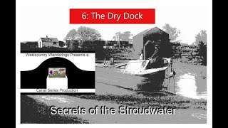 Secrets of the Stroudwater  Part Six  The Dry Dock [upl. by Neeruam]