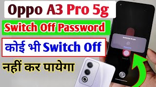 Oppo A3 Pro 5g switch off password setting  require password to power off Oppo A3 Pro 5g [upl. by Nannerb]