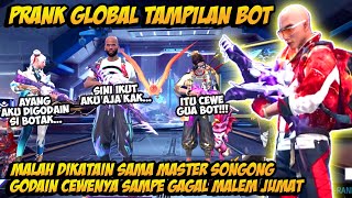 PRANK GLOBAL TAMPILAN BOT DIHINA MASTER SONGONG GOMBALIN CEWENYA SAMPE BAPER amp GAGAL MALAM JUMAT [upl. by Aremihc]