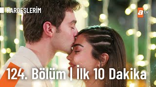 Kardeşlerim 124 Bölüm  İlk 10 Dakika [upl. by Amoreta]