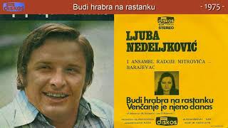 Ljuba Nedeljkovic  Budi hrabra na rastanku  Audio 1975 [upl. by Nothgiel]