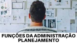 FUNÇÕES DA ADMINISTRAÇÃO  PLANEJAMENTO [upl. by Al467]