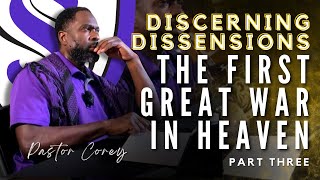 Discerning Dissensions  The First Great War In Heaven  Pastor Corey [upl. by Sachs]