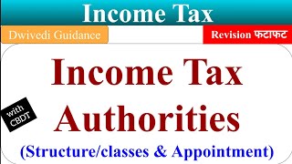 Income Tax Authorities Appointment of Income Tax Authorities CBDT Taxation Laws BBA MBA BCom [upl. by Troxell]