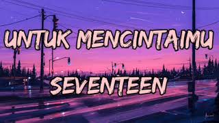 untuk mencintaimu  seventeen 1hour viral tiktok [upl. by Sletten768]