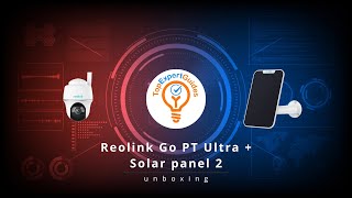 Reolink Go PT Ultra  Solar panel 2 UNBOXING [upl. by Bills]