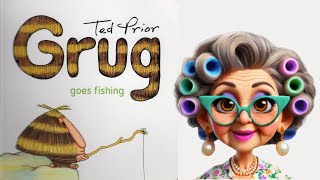 Grumpy Granny Reads Grug Goes Fishing by Ted Prior storytime readaloud bedtimestories [upl. by Yousuf]