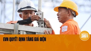 Tăng giá điện Áp lực kép lên người dân và nền kinh tế  Toàn cảnh 24h [upl. by Noelc]