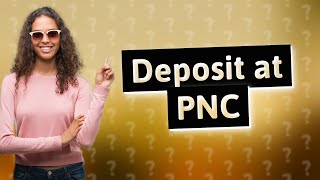 How can I deposit money at PNC [upl. by Griffis]