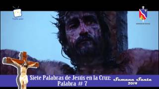 Siete Palabras de Jesús en la Cruz Séptima Palabra [upl. by Nilhtac]