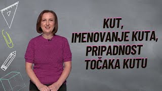 KUT IMENOVANJE KUTA PRIPADNOST TOČAKA KUTU [upl. by Tebasile45]