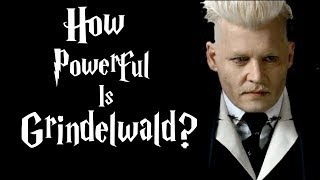 How Powerful Is Grindelwald  Fantastic Beasts Explained [upl. by Newkirk50]