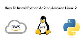 How to Install Python 312 on Amazon Linux 2 [upl. by Leehar297]