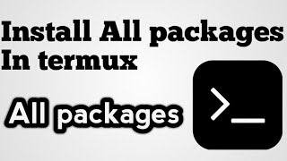 Termux install all packages  Install all packages in termux  Termux  Tips and tricks [upl. by Phyllida]