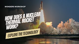 How Does a Nuclear Thermal Rocket Work [upl. by Aekin999]