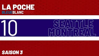 La Poche Bleue Blanc Rouge  Montréal vs Seattle  S03É10 [upl. by Felten]