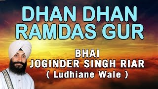 Bhai Joginder Singh Ji Riar  Dhan Dhan Ramdas Gur  Nirmal Rasna Amrit Peeo [upl. by Sad527]