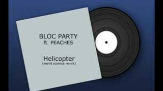 Bloc Party ft Peaches  Helicopter Weird Science Remix [upl. by Jaqitsch122]