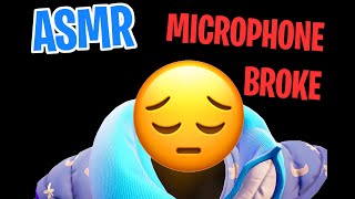 ASMR 😔 My Microphone is BROKEN [upl. by Udall]