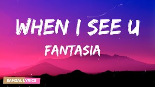 Fantasia  When I See You Lyrics [upl. by Nahtanaj]